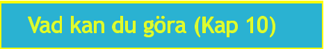Vad kan du gra (Kap 10)