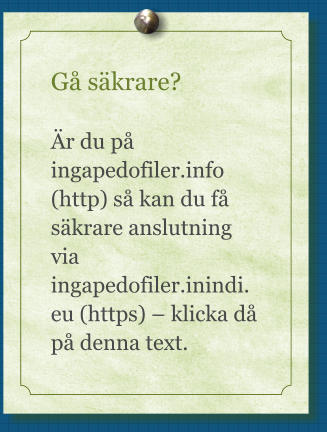 G skrare?  r du p ingapedofiler.info (http) s kan du f skrare anslutning via ingapedofiler.inindi.eu (https)  klicka d p denna text.