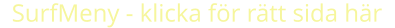 SurfMeny - klicka fr rtt sida hr