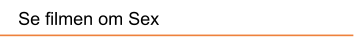 Se filmen om Sex