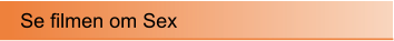 Se filmen om Sex