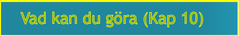 Vad kan du gra (Kap 10)