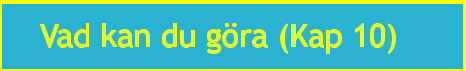 Vad kan du gra (Kap 10)