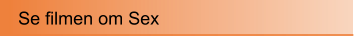 Se filmen om Sex