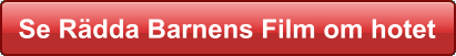 Se Rdda Barnens Film om hotet