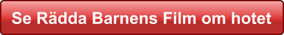 Se Rdda Barnens Film om hotet